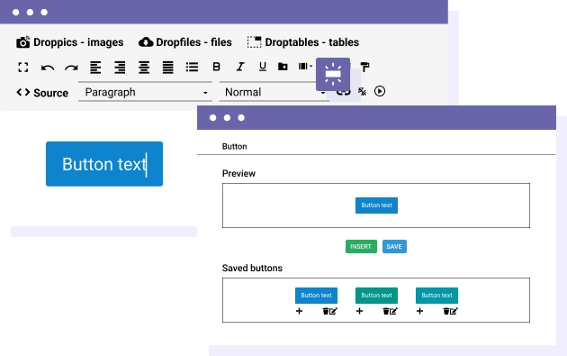 Buttons Manager: Create, Save and Use Custom Buttons Adding an action button usually require some HTML/CSS knowledge. It's no longer the case, you can create and save a set of buttons to use everywhere on your website.