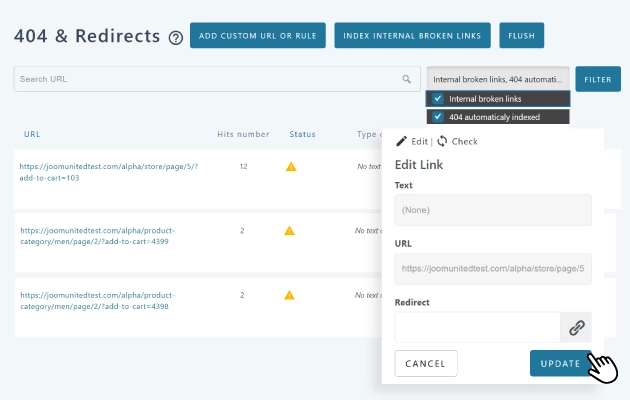 Manager of WordPress 404 errors and redirection The 404 and redirect manager is a tool that allows you to handle all 404 errors you can encounter on WordPress, both from external or internal content. The tool comes with the following features: Crawl your content and index all internal 404 errors Track external websites for 404 error generation Index 404 on media Create WordPress custom redirect Custom redirect based on rules Store 404 hit count per URL Remove all 404 link in content from WP Meta SEO Run automatic check on 404 and get Email report 404 ERRORS & REDIRECT MANAGER