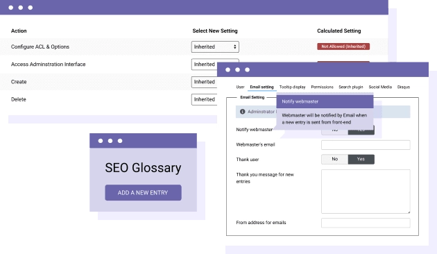 Manage and Submit Definitions on Website Frontend Users can submit entries from frontend and you can be notified by a custom Email. Furthermore, it's fully integrated with Joomla ACL system for content edition. Meaning that you can setup who will have access to definition submission and edition.